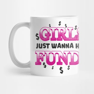 Entrepreneur Gifts Girls just wanna have funds Mug